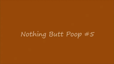 114964 - Nothing Butt Poop #5