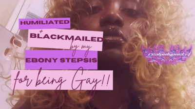 174907 - Humiliated & Blackmailed By Stepsis For Being Gay! Ebony Findom