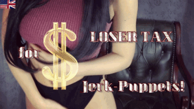 115984 - Loser-Tax for my Jerk-Puppets!