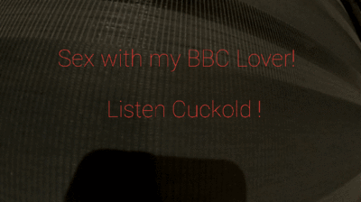 180915 - Sex with my BBC Lover! Listen Cuckold!