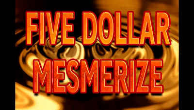 161393 - FIVE DOLLAR MESMERIZE