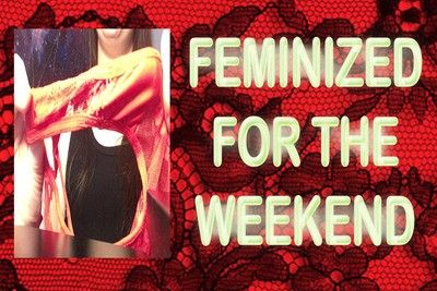164762 - FEMINIZED FOR THE WEEKEND