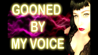 167841 - GOONED BY MY VOICE