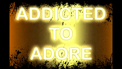 179709 - ADDICTED TO ADORE