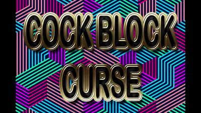 181314 - COCK BLOCK CURSE