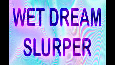 184837 - WET DREAM SLURPER