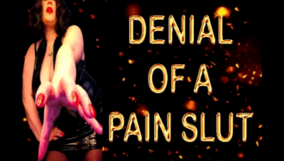 192938 - DENIAL OF A PAIN SLUT