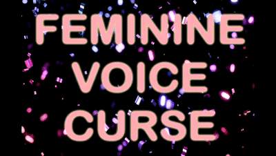 196314 - FEMININE VOICE CURSE