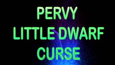 196462 - PERVY LITTLE DWARF CURSE