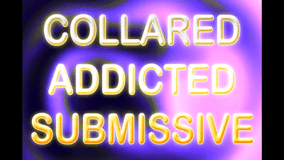 207025 - COLLARED ADDICTED SUBMISSIVE